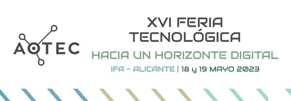 AOTEC. XVI Feria Tecnológica. Hacia un horizonte digital. 18 y 19 de mayo 2023. 